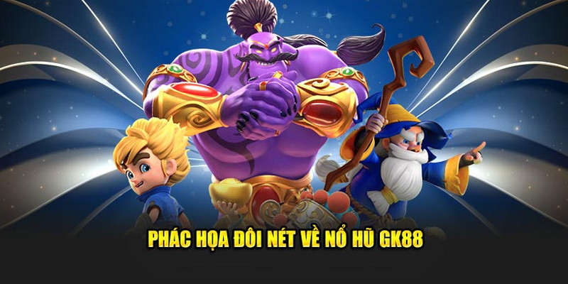 Nổ hũ Gk88 hội tụ những siêu phẩm slot game ăn khách và đón đầu xu hướng năm 2025