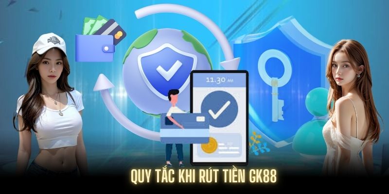 Quy định rút tiền GK88 mà khách hàng nào cũng cần tuân thủ